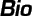 Bio